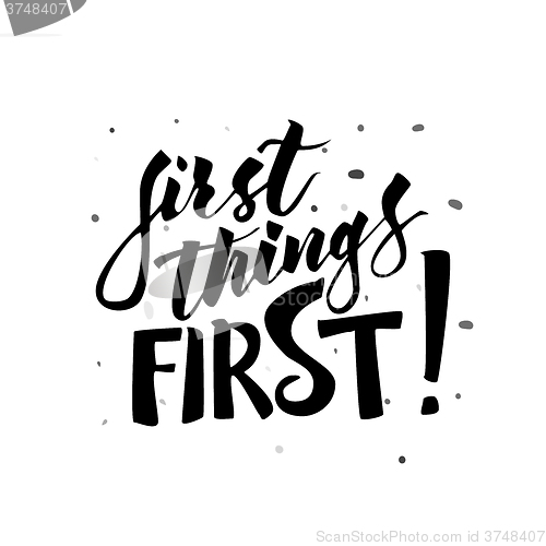 Image of First things first hand drawn lettering.