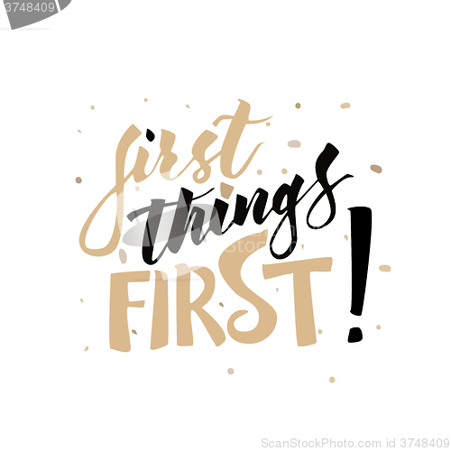 Image of First things first hand drawn lettering.