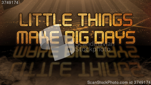 Image of Gold quote - Little things make big days