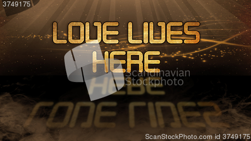 Image of Gold quote - Love lives here