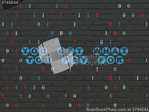Image of Finance concept: You get what You pay for on wall background