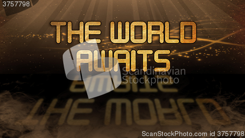 Image of Gold quote - The world awaits