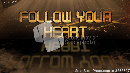 Image of Gold quote - Follow your heart