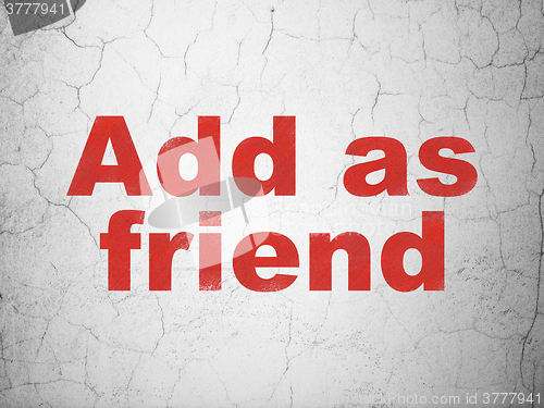 Image of Social network concept: Add as Friend on wall background