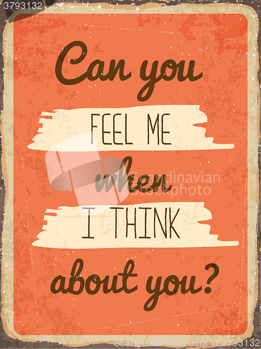 Image of Retro metal sign \"Can you feel me when I think about you\"