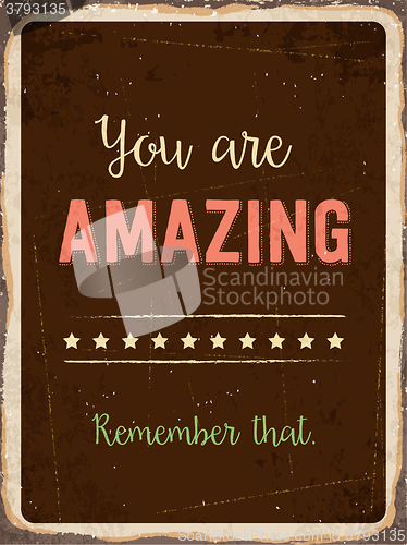 Image of Retro metal sign \" You are amazing. Remember that.\"