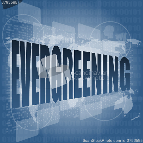 Image of evergreening word on business touch screen, social concept vector illustration