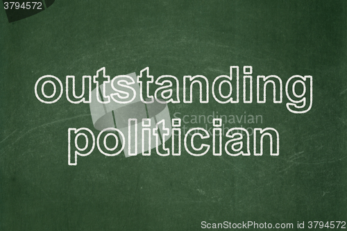 Image of Political concept: Outstanding Politician on chalkboard background