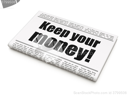 Image of Business concept: newspaper headline Keep Your Money!