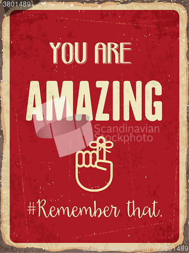 Image of Retro metal sign \" You are amazing. Remember that.\"