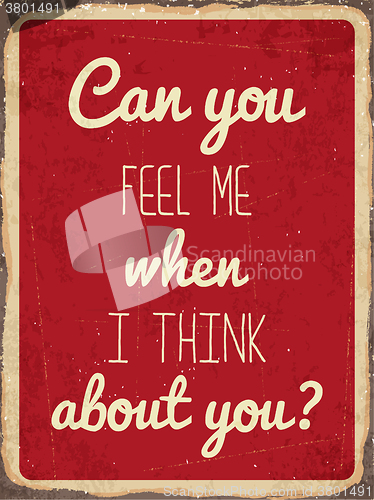 Image of Retro metal sign \"Can you feel me when I think about you\"