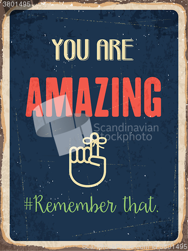 Image of Retro metal sign \" You are amazing. Remember that.\"