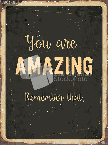 Image of Retro metal sign \" You are amazing. Remember that.\"