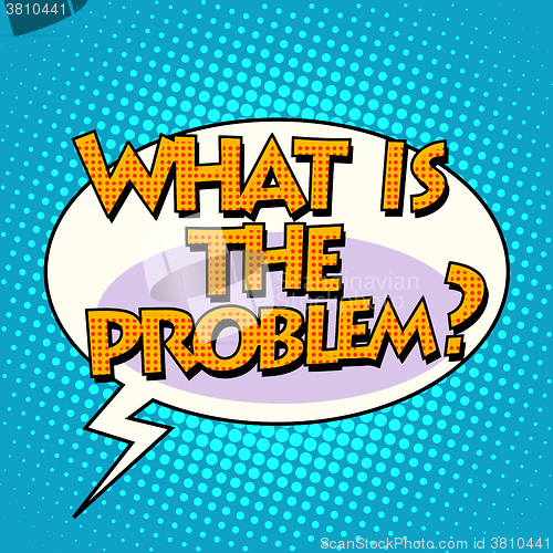 Image of what is the problem comic bubble retro text