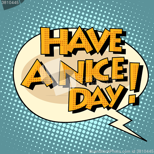 Image of have a nice day comic bubble retro text