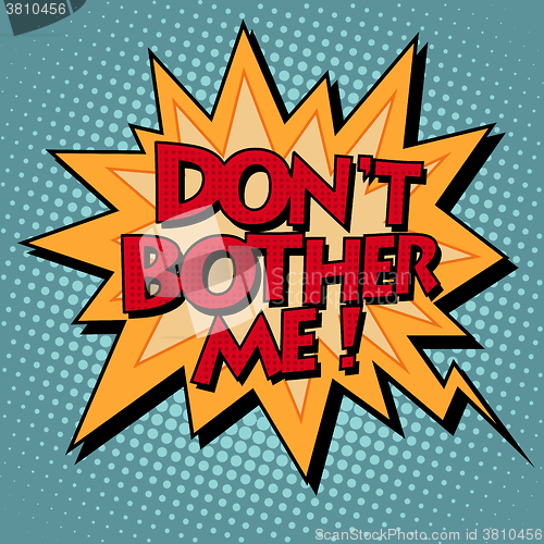 Image of dont bother me comic bubble retro text