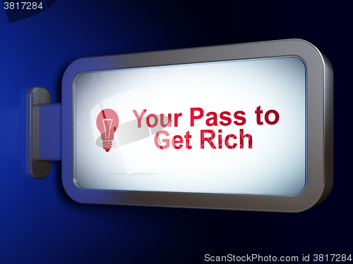 Image of Finance concept: Your Pass to Get Rich and Light Bulb on billboard background