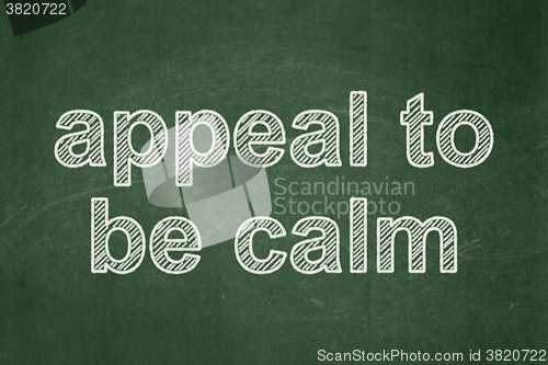 Image of Political concept: Appeal To Be Calm on chalkboard background