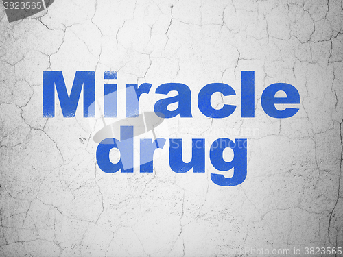 Image of Health concept: Miracle Drug on wall background