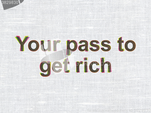 Image of Finance concept: Your Pass to Get Rich on fabric texture background