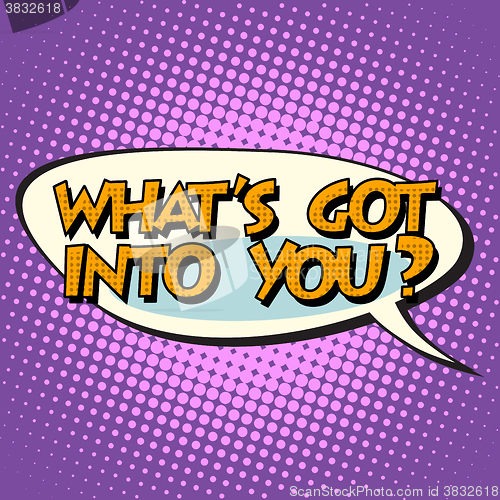 Image of what is got into you retro comic bubble text