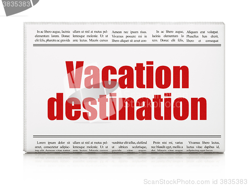 Image of Vacation concept: newspaper headline Vacation Destination