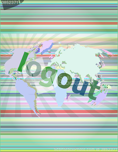 Image of logout word, hi-tech background, digital business touch screen vector illustration