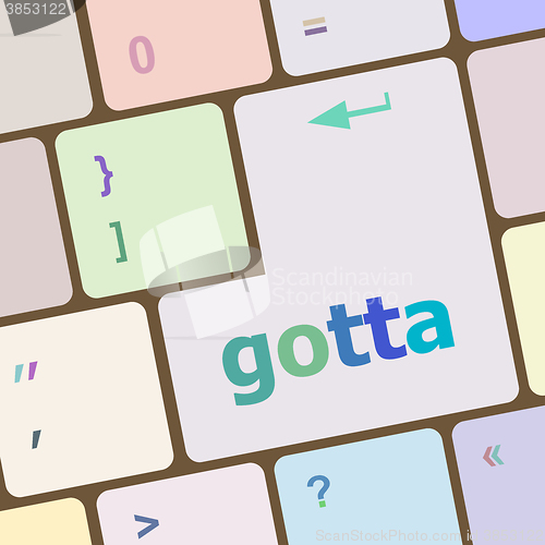 Image of gotta word on keyboard key, notebook computer button vector illustration