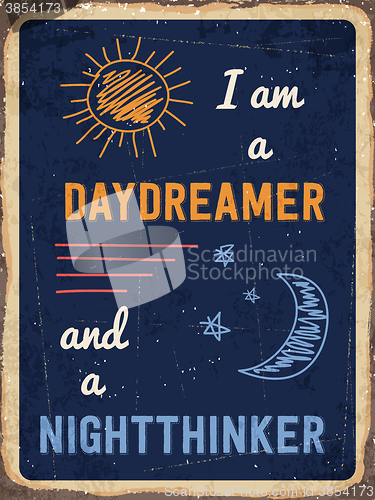 Image of Retro metal sign \" I am a daydreamer and a nighttinker \"
