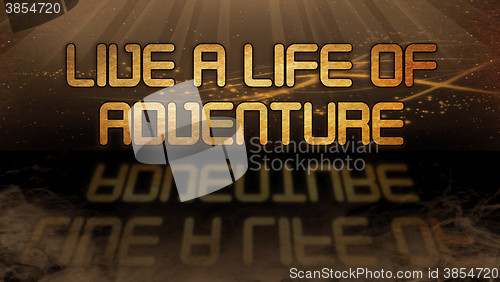 Image of Gold quote - Live a life of adventure