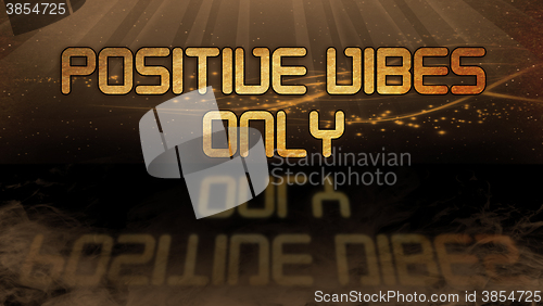 Image of Gold quote - Positive vibes only