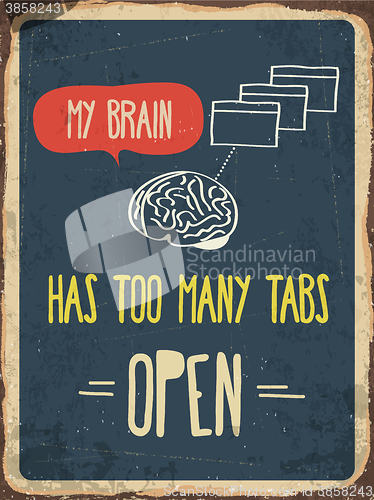 Image of Retro metal sign \"My brain has too many tabs open\"