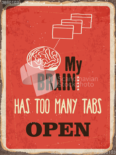 Image of Retro metal sign \"My brain has too many tabs open\"