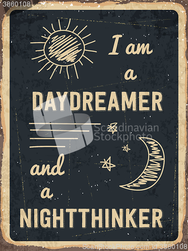 Image of Retro metal sign \" I am a daydreamer and a nighttinker \"