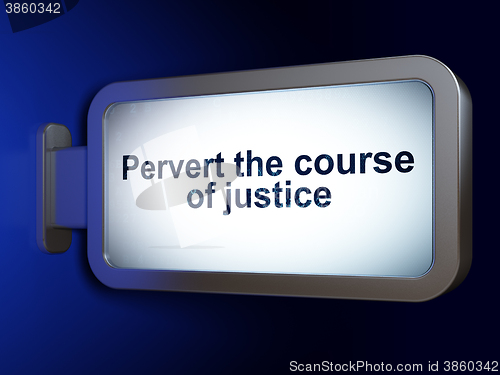 Image of Law concept: Pervert the course Of Justice on billboard background