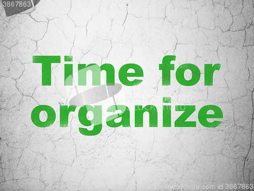 Image of Time concept: Time For Organize on wall background