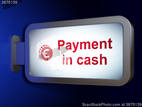 Image of Banking concept: Payment In Cash and Euro Coin on billboard background