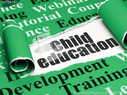 Image of Education concept: black text Child Education under the piece of  torn paper