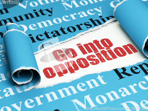 Image of Politics concept: red text Go into Opposition under the piece of  torn paper
