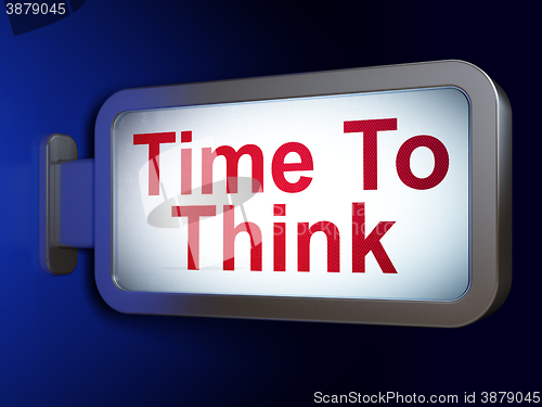 Image of Time concept: Time To Think on billboard background