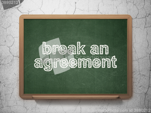 Image of Law concept: Break An Agreement on chalkboard background