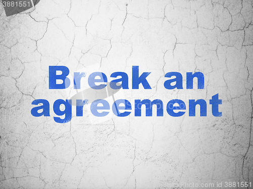 Image of Law concept: Break An Agreement on wall background