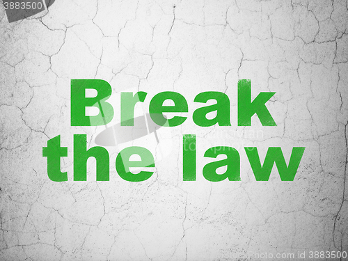 Image of Law concept: Break The Law on wall background