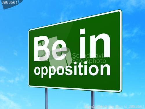 Image of Political concept: Be in Opposition on road sign background