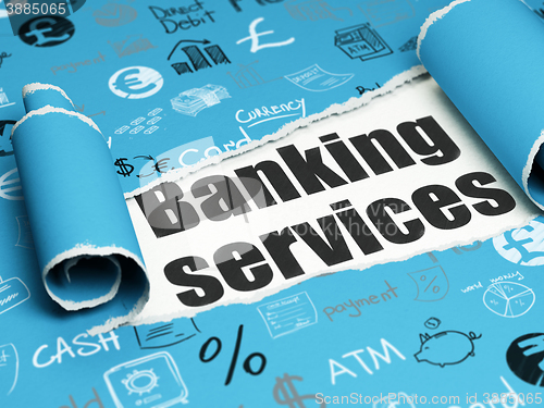 Image of Currency concept: black text Banking Services under the piece of  torn paper