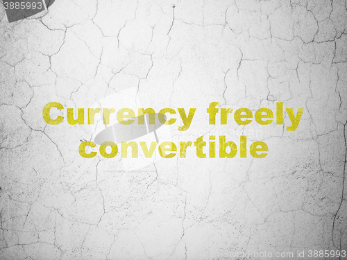 Image of Money concept: Currency freely Convertible on wall background