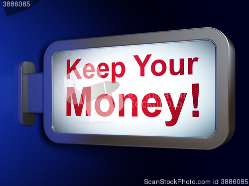 Image of Business concept: Keep Your Money! on billboard background