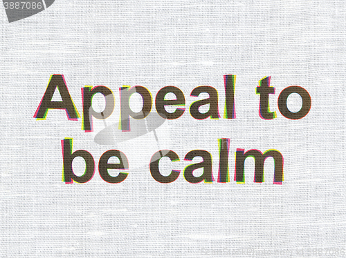 Image of Political concept: Appeal To Be Calm on fabric texture background