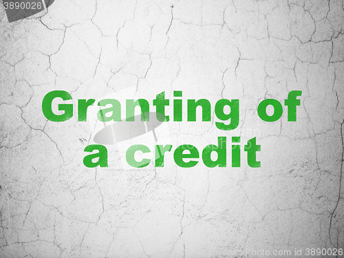 Image of Currency concept: Granting of A credit on wall background