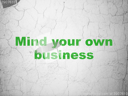 Image of Business concept: Mind Your own Business on wall background